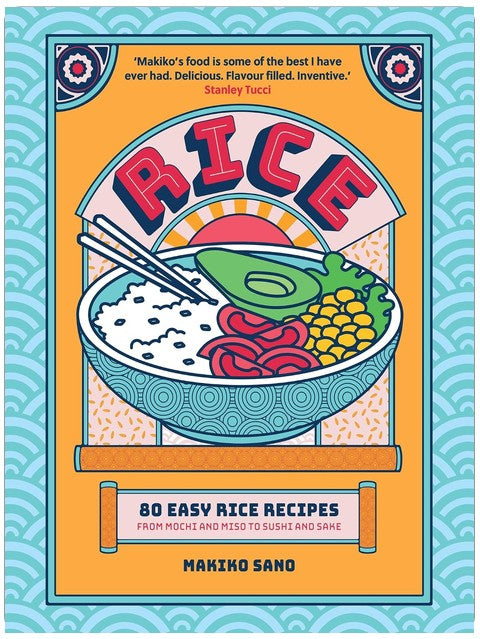 Rice: "Makiko's food is some of the best I have ever had. Delicious. Flavour filled. Inventive." Stanley Tucci (Makiko Cooks)