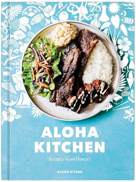 Aloha Kitchen: Recipes from Hawai'i [A Cookbook]