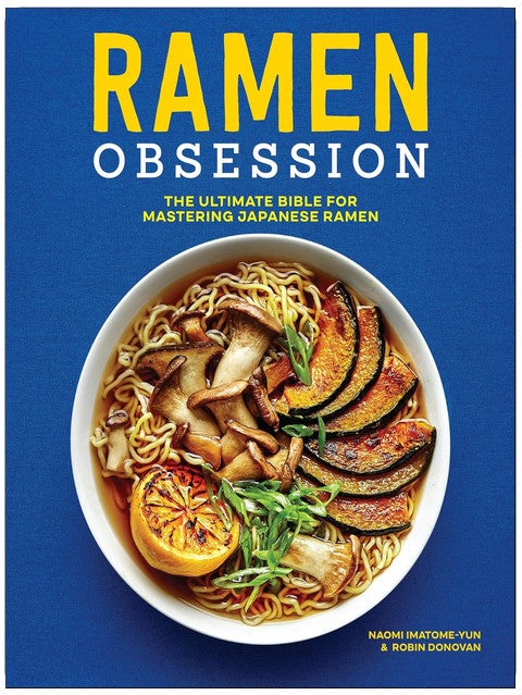 Ramen Obsession: The Ultimate Bible for Mastering Japanese Ramen