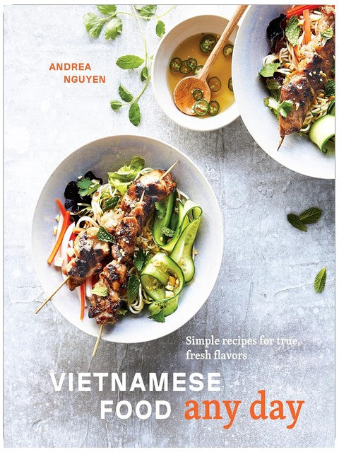 Vietnamese Food Any Day: Simple Recipes for True, Fresh Flavors [A Cookbook]
