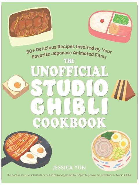 The Unofficial Studio Ghibli Cookbook: 50+ Delicious Recipes Inspired by Your Favorite Japanese Animated Films