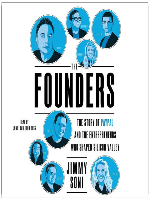The Founders: The Story of Paypal and the Entrepreneurs Who Shaped Silicon Valley