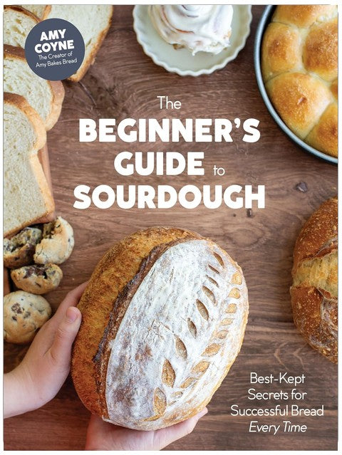 The Beginner's Guide to Sourdough: Best-Kept Secrets for Successful Bread Every Time