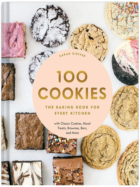 100 Cookies: The Baking Book for Every Kitchen, with Classic Cookies, Novel Treats, Brownies, Bars, and More (100 Baking Recipes for Every Kitchen)