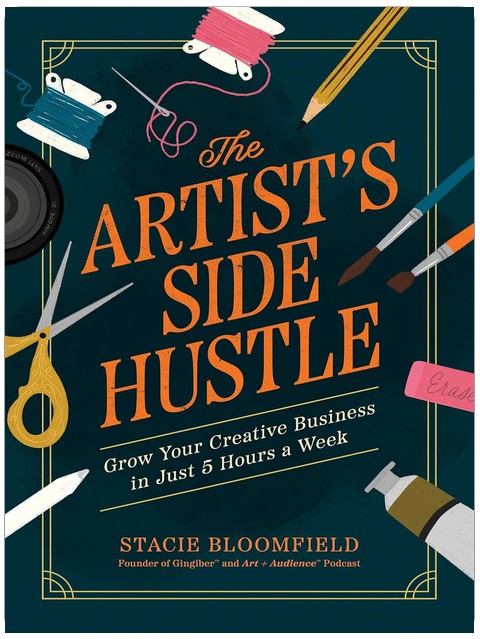 The Artist’s Side Hustle: Grow Your Creative Business in Just 5 Hours a Week
