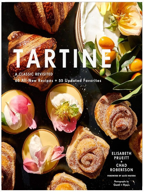 Tartine: Revised Edition: A Classic Revisited: 68 All-New Recipes + 55 Updated Favorites
