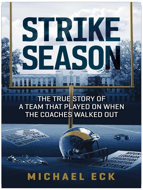 Strike Season: The True Story of a Team That Played on When the Coaches Walked Out