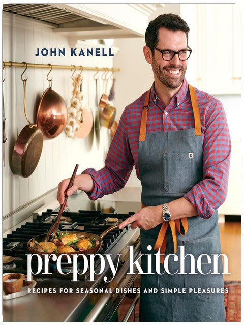 Preppy Kitchen: Recipes for Seasonal Dishes and Simple Pleasures (A Cookbook) (The Preppy Kitchen Series)