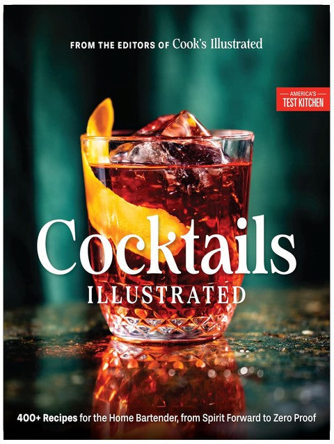 Cocktails Illustrated: 400+ Recipes for the Home Bartender, from Spirit Forward to Zero Proof