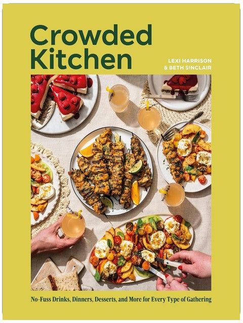Crowded Kitchen: No-Fuss Drinks, Dinners, Desserts, and More for Every Type of Gathering