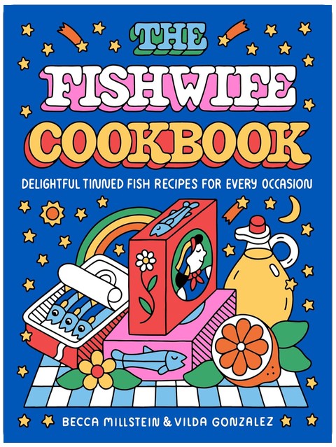 The Fishwife Cookbook: Delightful Tinned Fish Recipes for Every Occasion ―A Sustainable and Wholesome Fish Cookbook, Discover the Versatility of Tinned Fish Today!