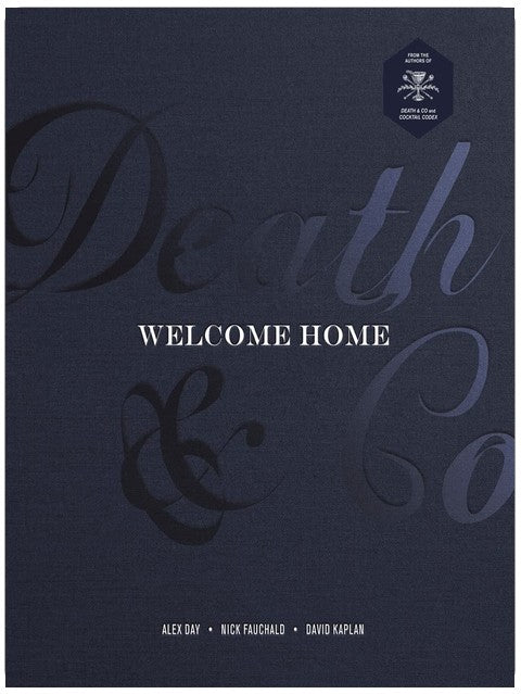 Death & Co Welcome Home: [A Cocktail Recipe Book]