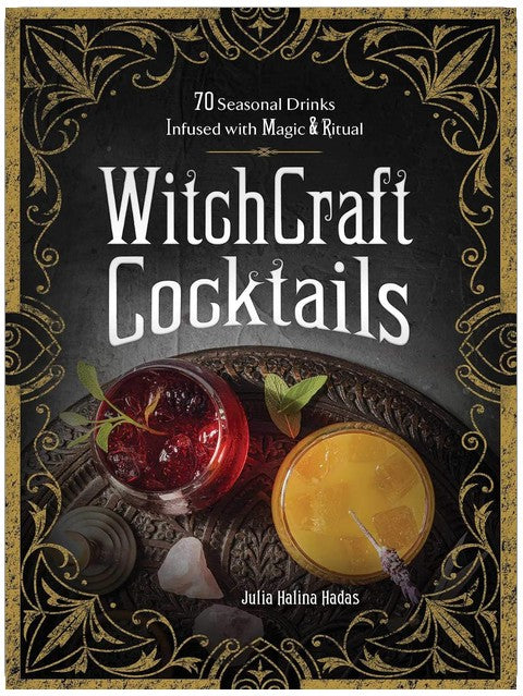 WitchCraft Cocktails: 70 Seasonal Drinks Infused with Magic & Ritual