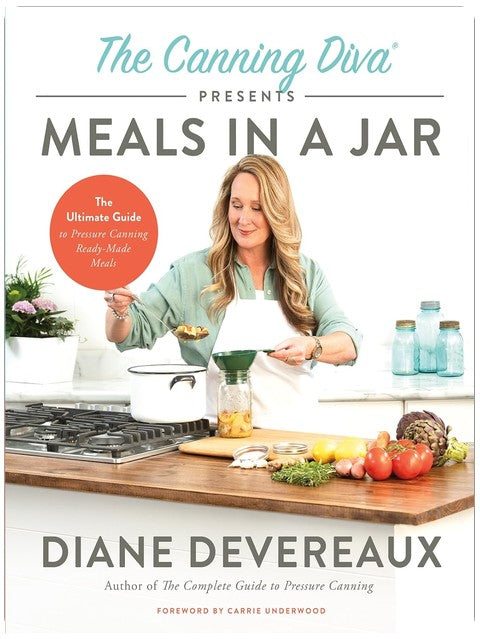 The Canning Diva Presents Meals in a Jar: Pressure Canning Cookbook for Complete Meals in Jars and Pantry Preparedness