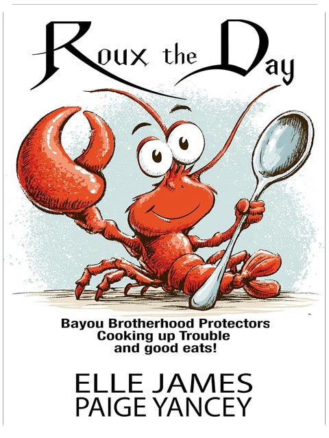 Roux the Day: Bayou Brotherhood Protectors Cookbook