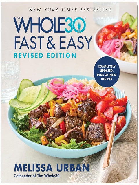 The Whole30 Fast & Easy Cookbook Revised Edition: The New York Times Bestseller with 150+ Quick, Healthy Recipes