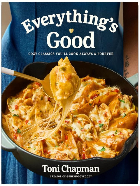 Everything's Good: Cozy Classics You'll Cook Always and Forever: A Cookbook