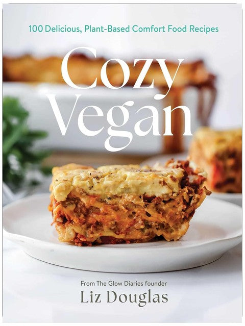 Cozy Vegan: 100 Delicious, Plant-Based Comfort Food Recipes (A Cookbook)