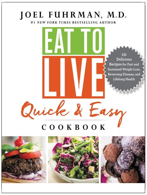 Eat to Live Quick and Easy Cookbook: 131 Delicious Nutrient-Rich Recipes for Fast, Healthy Meals ― A #1 NYT Bestselling Diet Companion Guide (Eat for Life, 17)