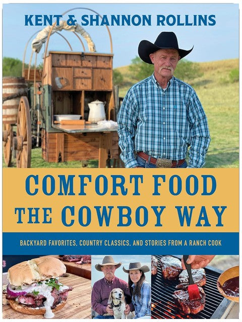 Comfort Food The Cowboy Way: Backyard Favorites, Country Classics, and Stories from a Ranch Cook