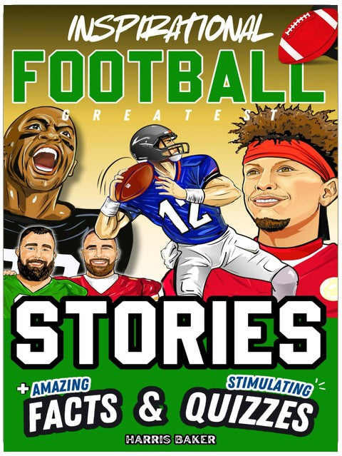 Inspirational Football GOATS Stories, Amazing Facts, and Trivia Games: The Ultimate Football Gift Book for Kids and Teens! (Sports Books for Young Readers)