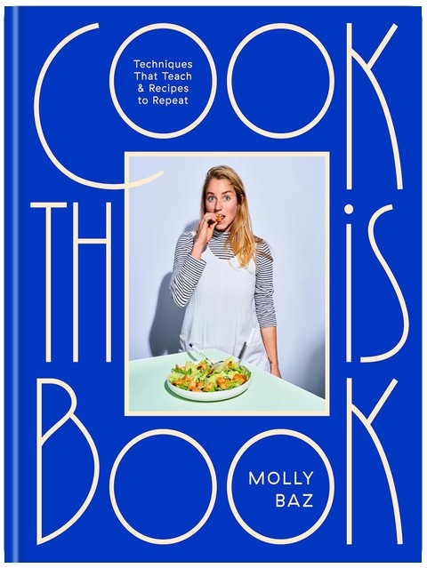 Cook This Book: Techniques That Teach and Recipes to Repeat: A Cookbook