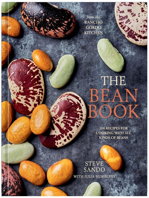 The Bean Book: 100 Recipes for Cooking with All Kinds of Beans, from the Rancho Gordo Kitchen [A Cookbook]