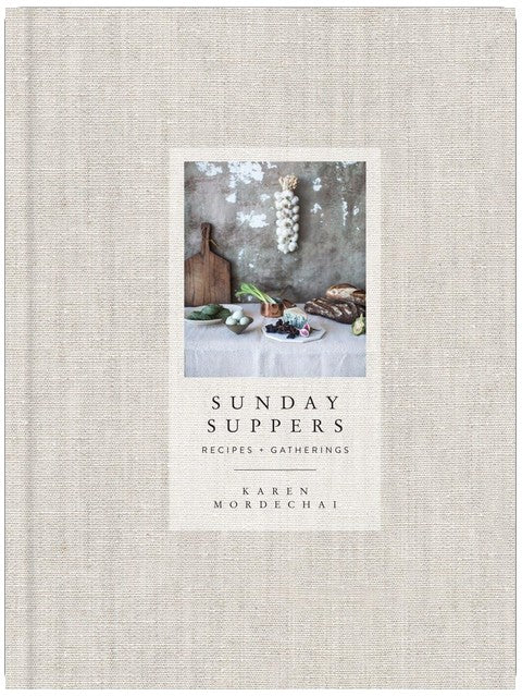 Sunday Suppers: Recipes + Gatherings: A Cookbook