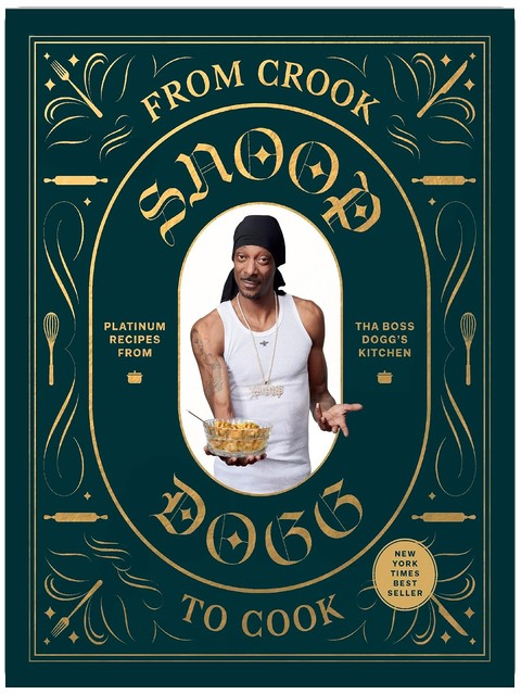 From Crook to Cook: Platinum Recipes from Tha Boss Dogg's Kitchen (Snoop Dogg Cookbook, Celebrity Cookbook with Soul Food Recipes)