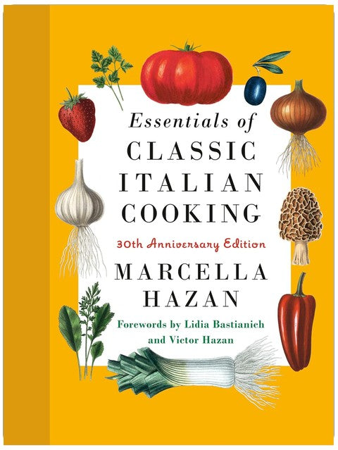 Essentials of Classic Italian Cooking: A James Beard Award Winner: 30th Anniversary Edition: A Cookbook
