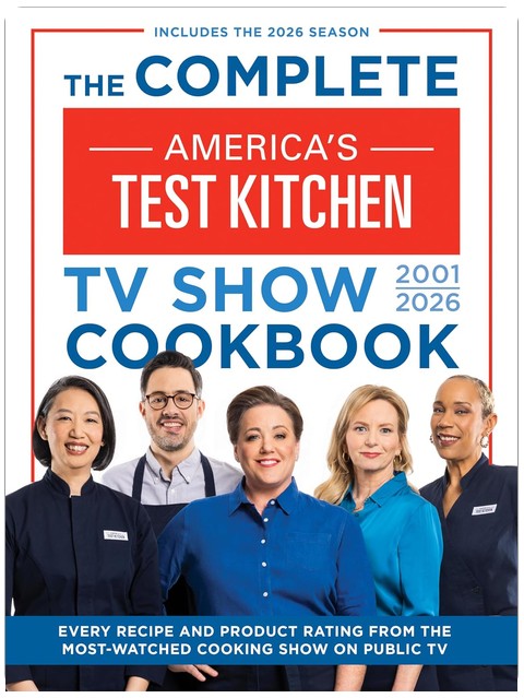 The Complete America’s Test Kitchen TV Show Cookbook 2001–2026: Every recipe and Product Rating from the Most-Watched Cooking Show on Public TVIncludes the 2026 Season