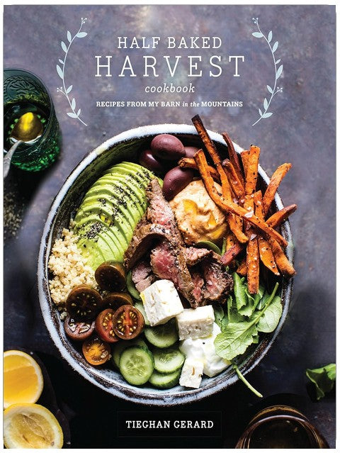 Half Baked Harvest Cookbook: Recipes from My Barn in the Mountains