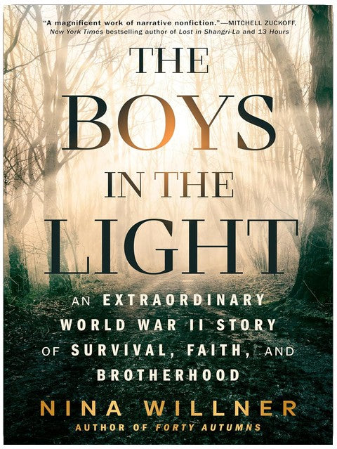The Boys in the Light: An Extraordinary World War II Story of Survival, Faith, and Brotherhood