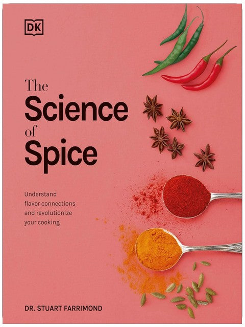 The Science of Spice: Understand Flavor Connections and Revolutionize Your Cooking (The Science of Food)