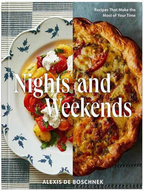 Nights and Weekends: Recipes That Make the Most of Your Time - A Cookbook