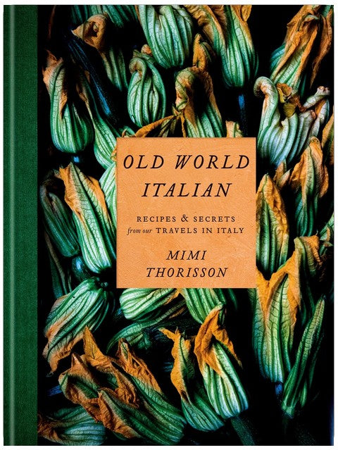Old World Italian: Recipes and Secrets from Our Travels in Italy: A Cookbook