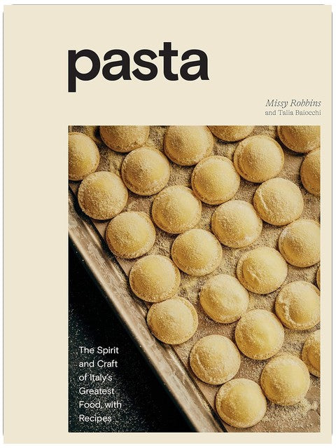 Pasta: The Spirit and Craft of Italy's Greatest Food, with Recipes [A Cookbook]