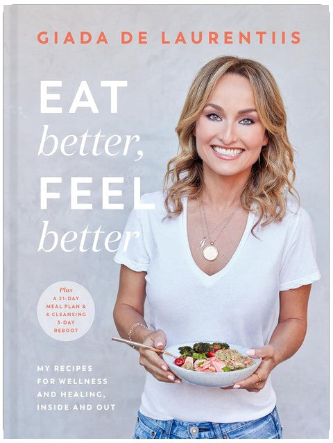 Eat Better, Feel Better: My Recipes for Wellness and Healing, Inside and Out