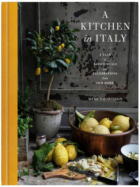 A Kitchen in Italy: A Year of Family Meals and Celebrations from Our Home