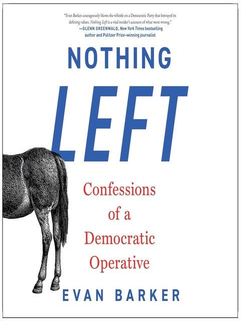 Nothing Left: Confessions of a Democratic Operative