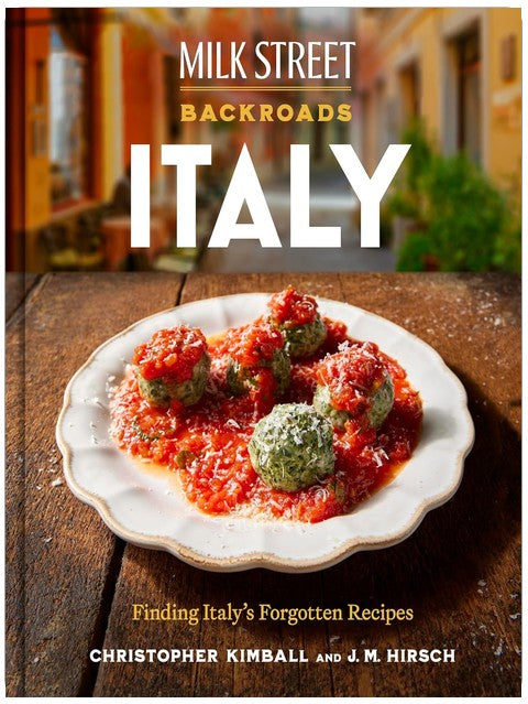 Milk Street Backroads Italy: Finding Italy's Forgotten Recipes (A Cookbook)