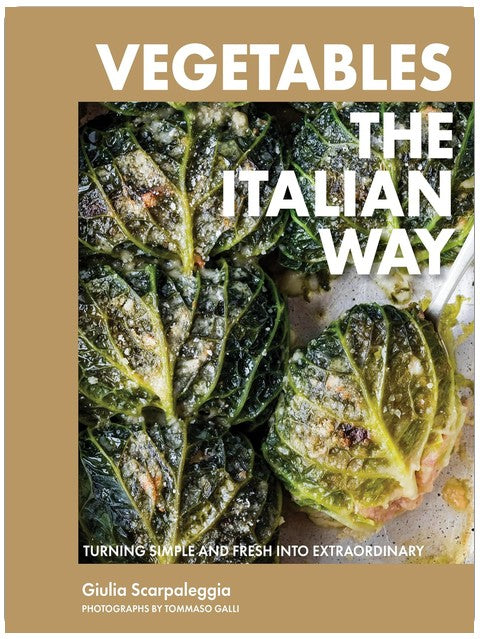 Vegetables the Italian Way: Turning Simple and Fresh into Extraordinary