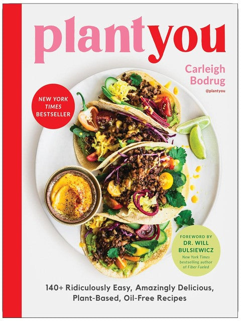 PlantYou: 140+ Ridiculously Easy, Amazingly Delicious Plant-Based Oil-Free Recipes