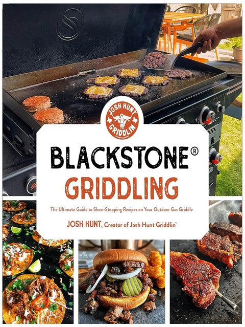 Blackstone® Griddling: The Ultimate Guide to Show-Stopping Recipes on Your Outdoor Gas Griddle