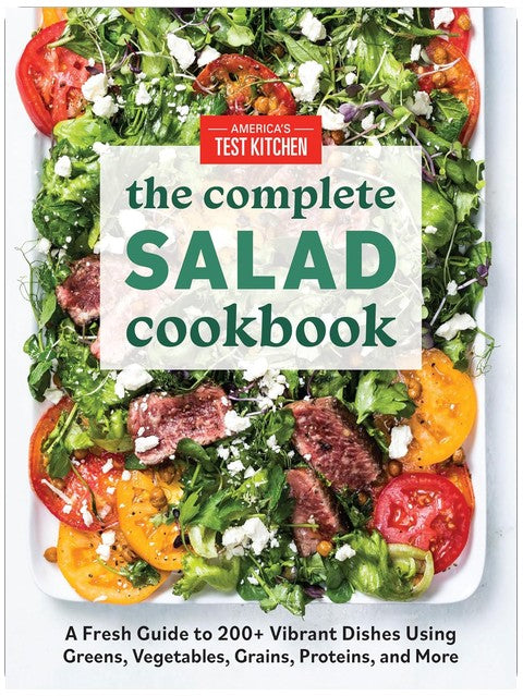 The Complete Salad Cookbook: A Fresh Guide to 200+ Vibrant Dishes Using Greens, Vegetables, Grains, Proteins, and More (The Complete ATK Cookbook Series)