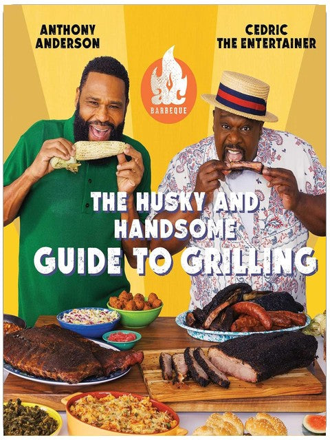AC Barbeque: The Husky and Handsome Guide to Grilling: (A Cookbook)