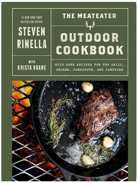 The MeatEater Outdoor Cookbook: Wild Game Recipes for the Grill, Smoker, Campstove, and Campfire