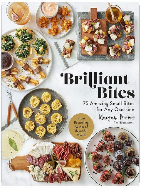 Brilliant Bites: 75 Amazing Small Bites for Any Occasion