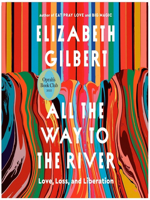 All the Way to the River: Love, Loss, and Liberation