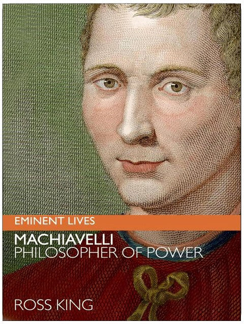 Machiavelli: Philosopher of Power (Eminent Lives)